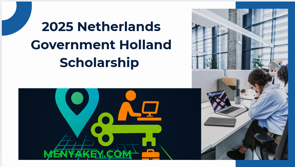 2025 Netherlands Government Holland Scholarship &ndash; Complete Guide